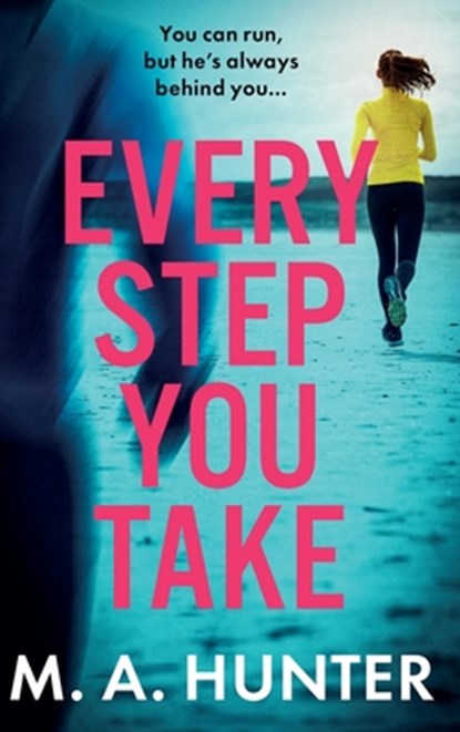 Every Step You Take, M A Hunter - Gebonden - 9781805495703