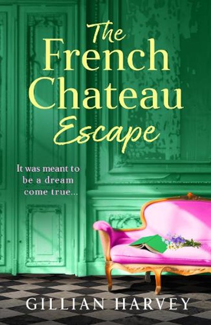 The French Chateau Escape, Gillian Harvey - Paperback - 9781805499404