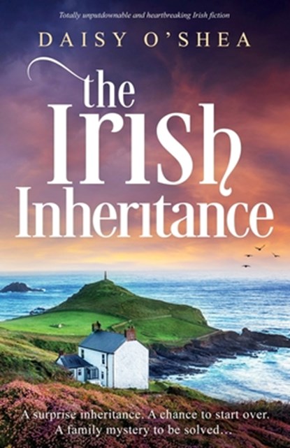 The Irish Inheritance: Totally unputdownable and heartbreaking Irish fiction, Daisy O'Shea - Paperback - 9781805500933