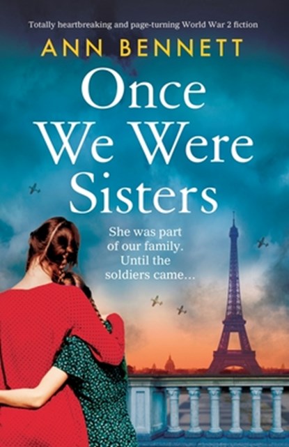 Once We Were Sisters: Totally heartbreaking and page-turning World War 2 fiction, Ann Bennett - Paperback - 9781805501725