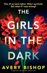 The Girls in the Dark - Avery Bishop - 9781805507918