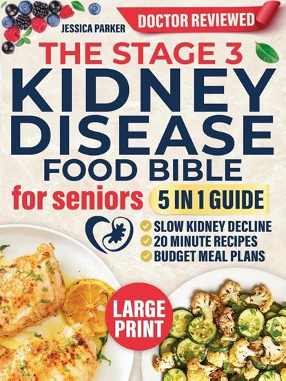 The Stage 3 Kidney Disease Food Bible for Seniors, Jessica Parker - Paperback - 9781805561842