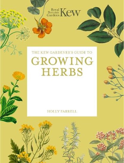 The Kew Gardener's Guide to Growing Herbs, Kew Royal Botanic Gardens ; Holly Farrell - Paperback - 9781805700319