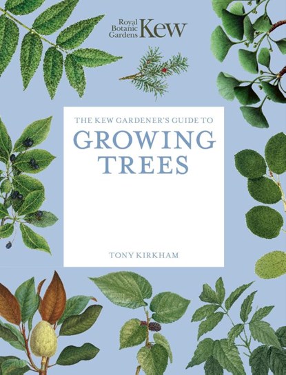 The Kew Gardener's Guide to Growing Trees, Royal Botanic Gardens Kew ; Tony Kirkham - Paperback - 9781805700371