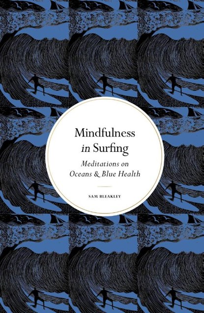 Mindfulness in Surfing, Sam Bleakley - Gebonden - 9781805705000
