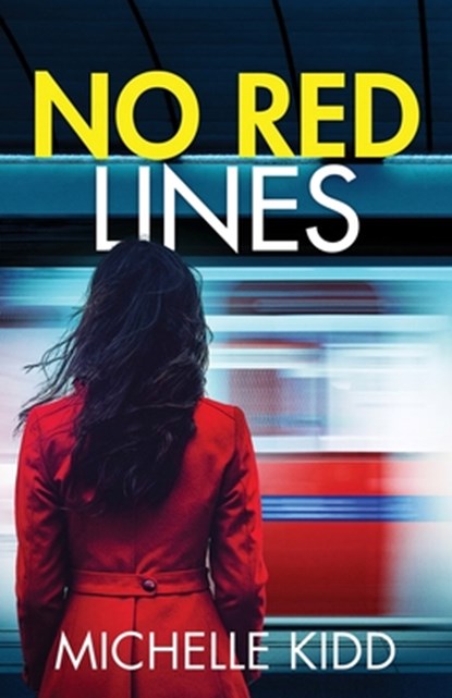 No Red Lines: an absolutely gripping crime thriller with a massive twist, Michelle Kidd - Paperback - 9781805730897