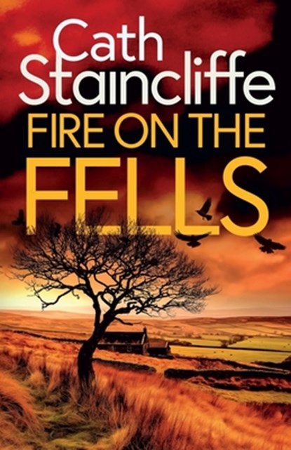 Fire on the Fells: an absolutely gripping British crime thriller full of twists, Cath Staincliffe - Paperback - 9781805730941