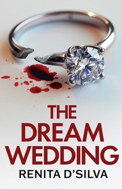The Dream Wedding: An utterly gripping psychological thriller with shocking twists, Renita D'Silva - Paperback - 9781805731009