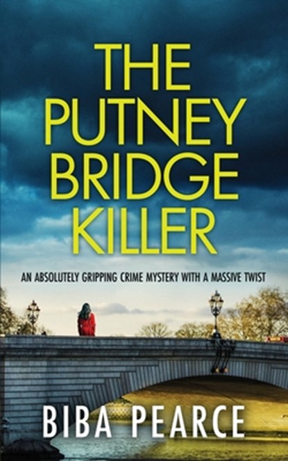 The Putney Bridge Killer: an absolutely gripping crime mystery with a massive twist, Biba Pearce - Paperback - 9781805731078