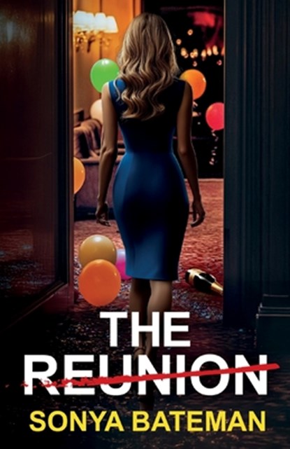 The Reunion: A heartstopping psychological thriller packed with twists, Sonya Bateman - Paperback - 9781805731481