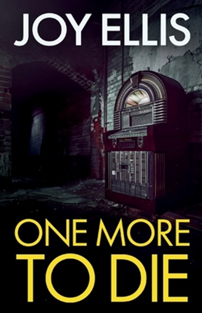 One More to Die: a gripping standalone thriller from multi-million selling author Joy Ellis, Joy Ellis - Paperback - 9781805731559