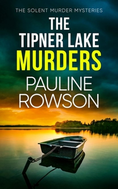 The Tipner Lake Murders: a gripping British crime thriller full of twists, Pauline Rowson - Paperback - 9781805731672