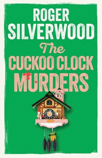 The Cuckoo Clock Murders, Roger Silverwood - Paperback - 9781805731924