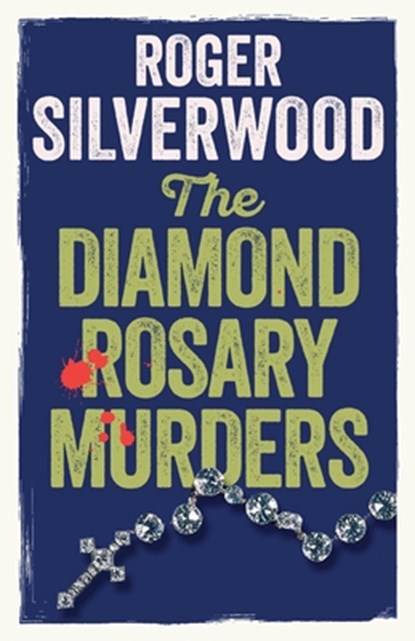 The Diamond Rosary Murders, Roger Silverwood - Paperback - 9781805731979