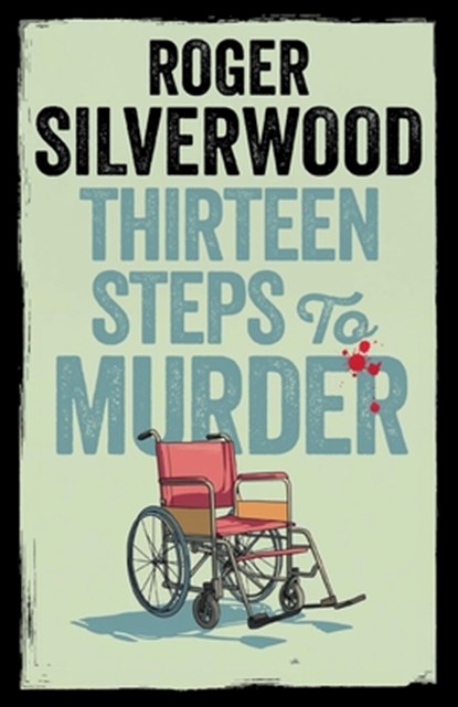Thirteen Steps to Murder, Roger Silverwood - Paperback - 9781805731986