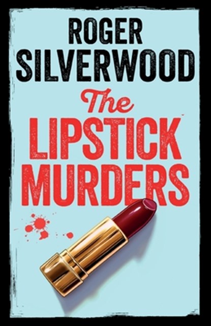 The Lipstick Murders, Roger Silverwood - Paperback - 9781805732037