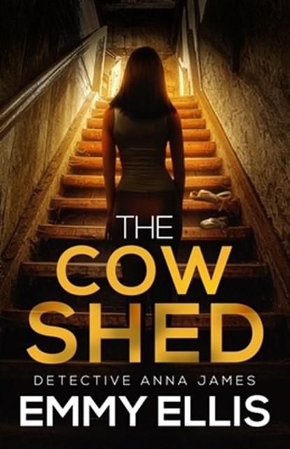 The Cow Shed: An absolutely gripping British crime thriller full of twists, Emmy Ellis - Paperback - 9781805732181