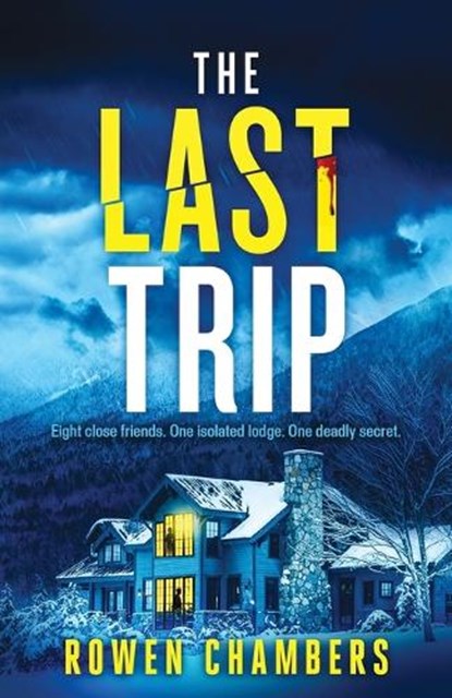 The Last Trip: An absolutely nail-biting psychological thriller with a twist you'll never see coming, Rowen Chambers - Paperback - 9781805732983