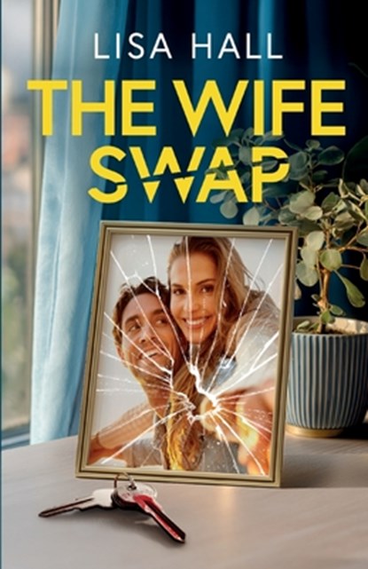 The Wife Swap: A totally addictive psychological thriller with a shocking final twist, Lisa Hall - Paperback - 9781805734307