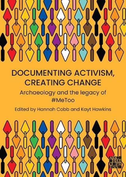 Documenting Activism, Creating Change, Hannah (Professor of Archaeology and Pedagogy Cobb ; Kayt (Senior Archaeologist: Specialist in Romano-British Ceramics Hawkins - Paperback - 9781805830061