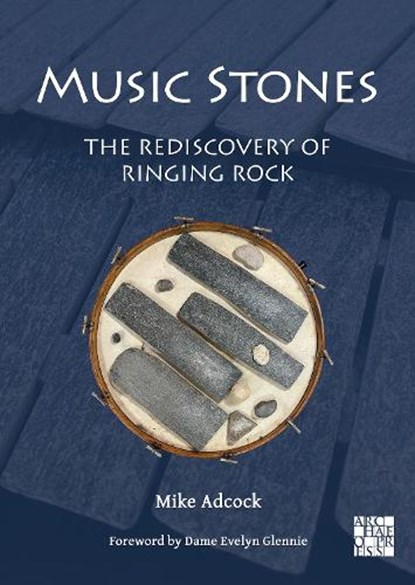 Music Stones: The Rediscovery of Ringing Rock, Mike Adcock - Paperback - 9781805830146