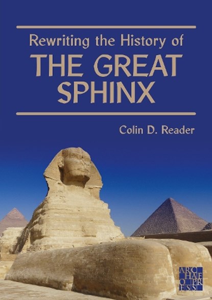 Rewriting the History of the Great Sphinx, Colin D. (Independent Researcher Reader - Paperback - 9781805832096