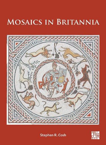 Mosaics in Britannia, Stephen R. Cosh - Paperback - 9781805832331