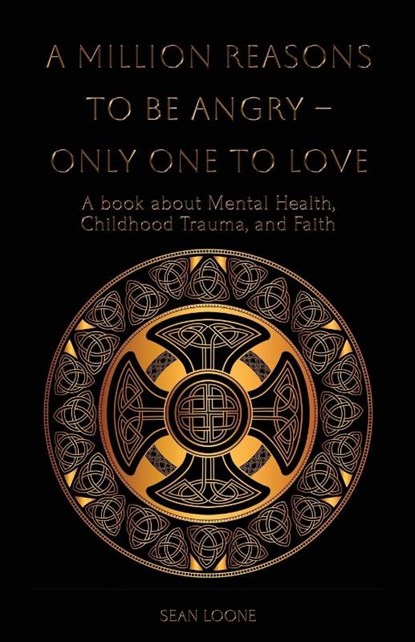 A Million Reasons to Be Angry - Only One to Love, Sean Loone - Paperback - 9781805880882