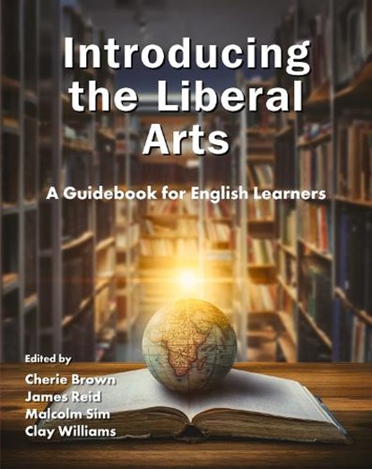 Introducing the Liberal Arts, Cherie (Akita International University (retired) Brown ; James (Akita International University Reid ; Malcolm (Akita International University Sim - Paperback - 9781805923060