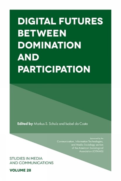 Digital Futures between Domination and Participation, Markus S. (University of Erfurt Schulz ; Isabel (CNRS da Costa - Gebonden - 9781805923961