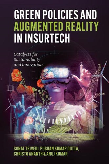 Green Policies and Augmented Reality in InsurTech, Sonal (Manav Rachna University Trivedi ; Pushan Kumar (Amity University Kolkata Dutta ; Christo (Samarkand State University Ananth - Gebonden - 9781805925521