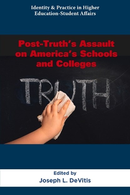 Post-Truth’s Assault on America’s Schools and Colleges, Joseph L. (USA) DeVitis - Paperback - 9781805927068