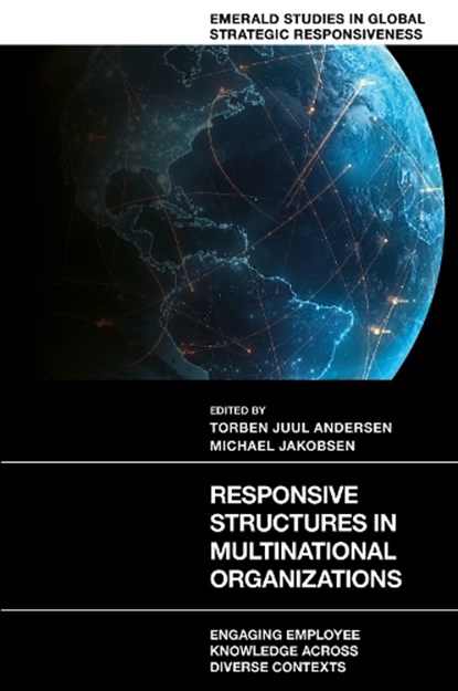 Responsive Structures in Multinational Organizations, Torben Juul (Copenhagen Business School Andersen ; Michael (Copenhagen Business School Jakobsen - Gebonden - 9781805927181