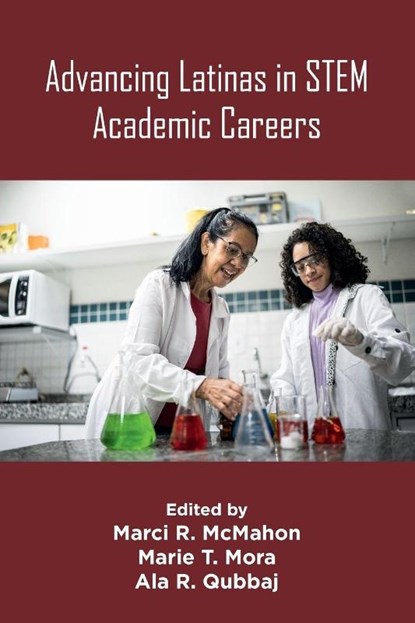 Advancing Latinas in STEM Academic Careers, Marci R. (University of Houston-Clear Lake McMahon ; Marie T. (Metropolitan State University of Denver Mora ; Ala R. (The University of Texas Rio Grande Valley Qubbaj - Paperback - 9781805929949