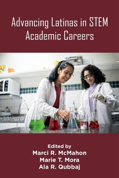 Advancing Latinas in STEM Academic Careers, Marci R. (University of Houston-Clear Lake McMahon ; Marie T. (Metropolitan State University of Denver Mora ; Ala R. (The University of Texas Rio Grande Valley Qubbaj - Paperback - 9781805929949