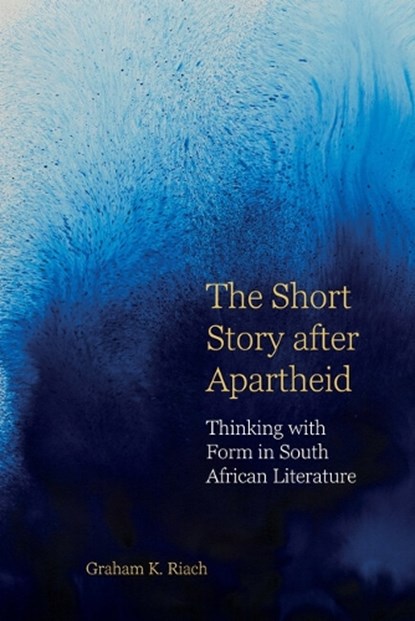 The Short Story after Apartheid, Graham K. Riach - Paperback - 9781805967040
