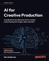 AI for Creative Production - Iain Anderson - 9781806025817