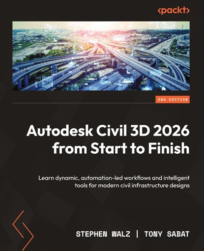 Autodesk Civil 3D 2026 from Start to Finish - Second Edition, Stephen Walz ; Tony Sabat - Paperback - 9781806028351