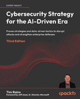 Cybersecurity Strategy for the AI-Driven Era - Third Edition - Tim Rains - 9781806028573