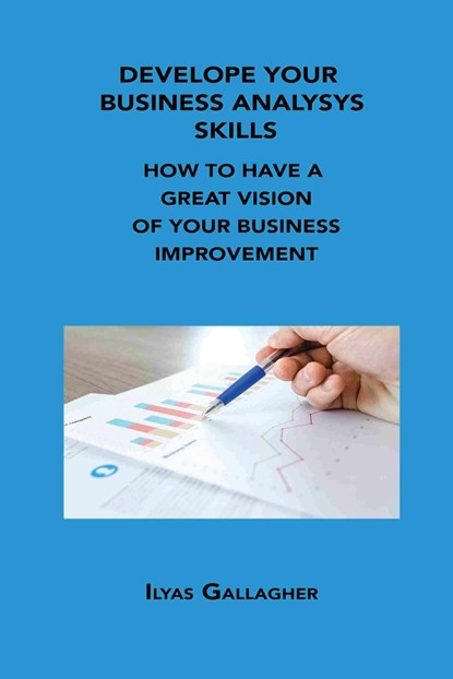 Develope Your Business Analysys Skills, Ilyas Gallagher - Paperback - 9781806034376