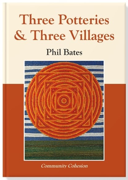 Three Potteries and Three Villages, Phil Bates - Gebonden - 9781806055821