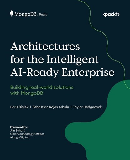 Architectures for the Intelligent AI-Ready Enterprise, Boris Bialek ; Sebastian Rojas Arbulu ; Taylor Hedgecock - Paperback - 9781806117154