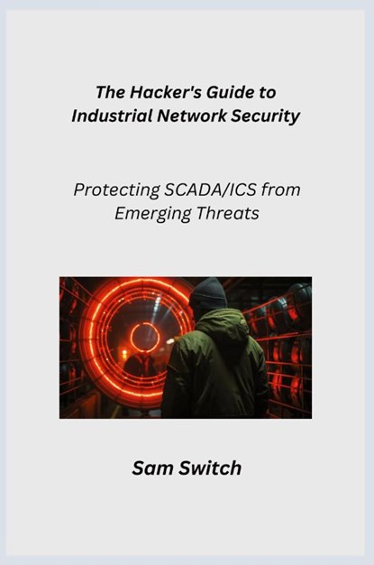 The Hacker's Guide to Industrial Network Security, Cypher Hawk - Paperback - 9781806253043