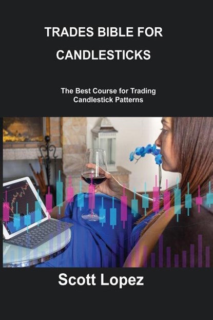 TRADES BIBLE FOR CANDLESTICKS, Scott Lopez - Paperback - 9781806253357
