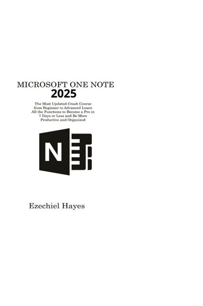 MICROSOFT ONE NOTE 2025, Ezechiel Hayes - Paperback - 9781806253463