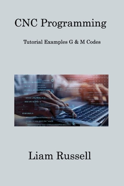 CNC Programming, Liam Russell - Paperback - 9781806253715