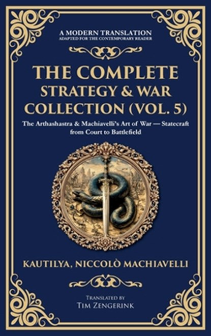 The Complete Strategy & War Collection (Vol. 5), Kautilya Chanakya ; Niccolo Machiavelli - Gebonden - 9781806294312