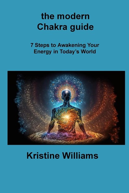 the modern Chakra guide, Kristine Williams - Paperback - 9781806309962