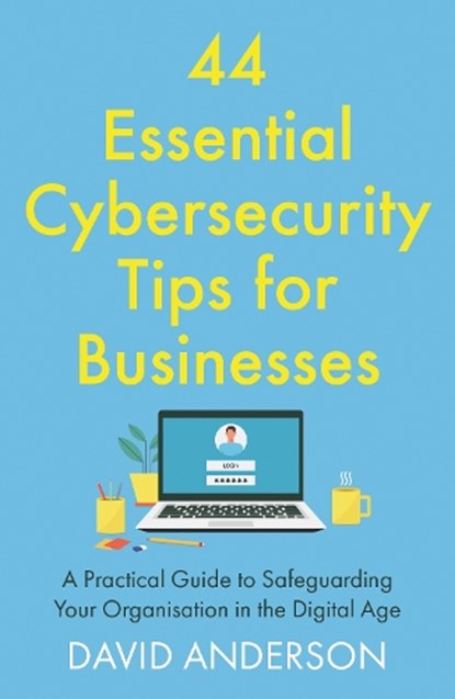 44 Essential Cybersecurity Tips for Businesses, David Anderson - Paperback - 9781806342600