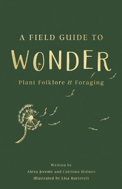 A Field Guide to Wonder, Alexa Jeremy ; Catriona Holmes - Gebonden - 9781806343416